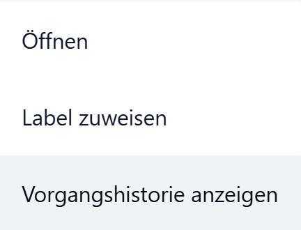 Kontextmenü mit den Einträgen „Öffnen“, „Label zuweisen“ und dem hervorgehobenen Eintrag „Vorgangshistorie anzeigen“.